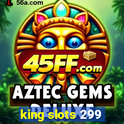 king slots 299